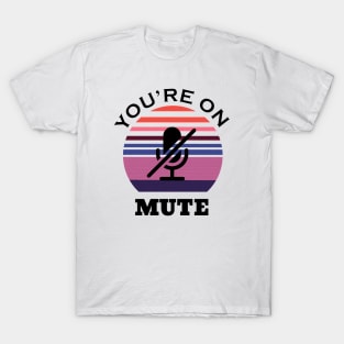 You are on mute retro T-Shirt